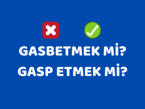 GASBETMEK Mİ_ GASP ETMEK Mİ_