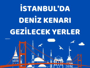 istanbul'da deniz kenarı gezilecek yerler