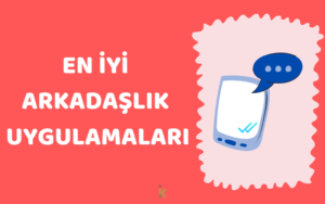 en iyi arkadaşlık uygulamaları