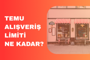 temu alışveriş limiti ne kadar