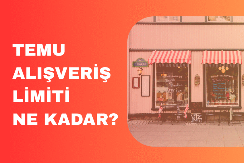 Temu Alışveriş Limiti Ne Kadar? (Güncel)